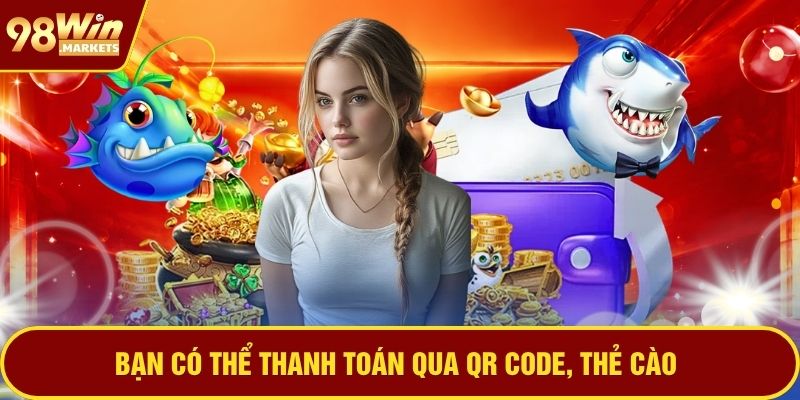 Bạn có thể thanh toán qua QR code, thẻ cào