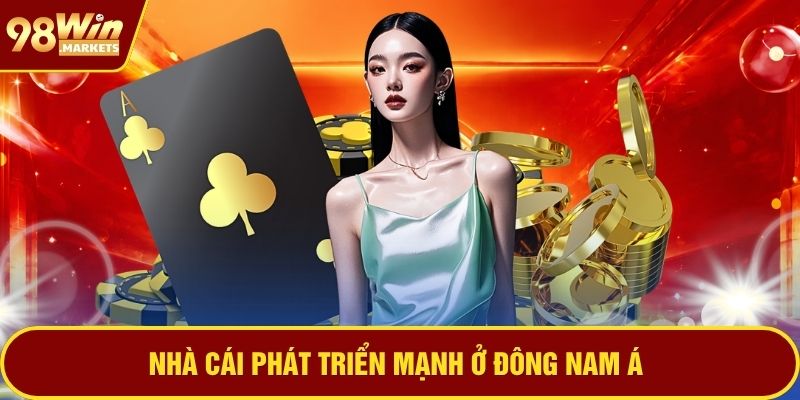 Nhà cái phát triển mạnh ở Đông Nam Á
