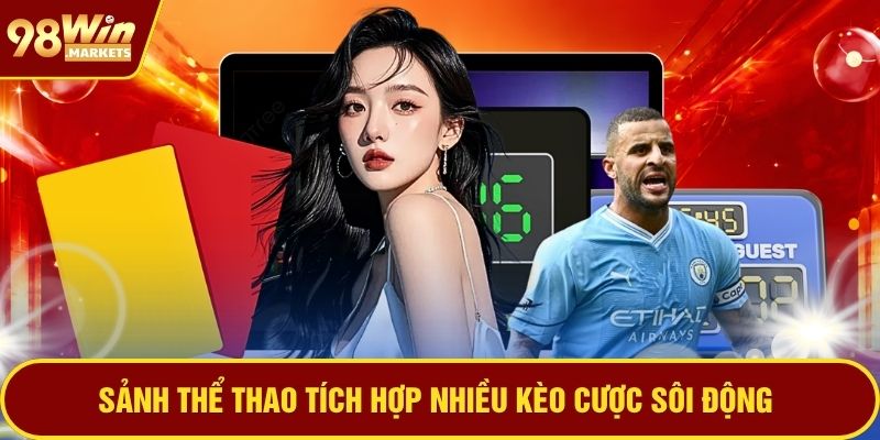 Sảnh thể thao tích hợp nhiều kèo cược sôi động
